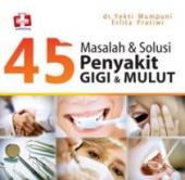 45 Masalah & Solusi Penyakit Gigi & Mulut